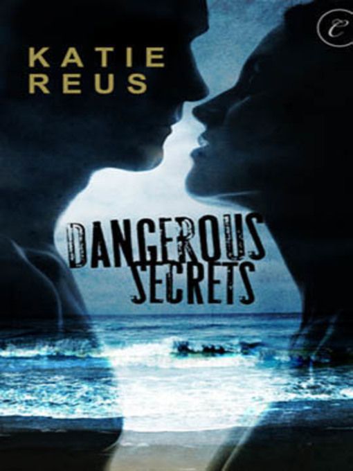 Title details for Dangerous Secrets by Katie Reus - Available